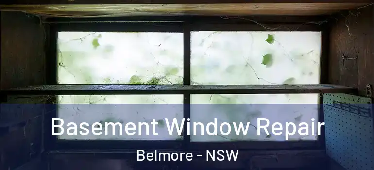  Basement Window Repair Belmore - NSW