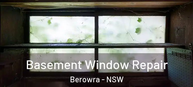  Basement Window Repair Berowra - NSW