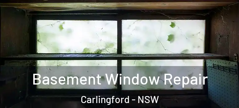 Basement Window Repair Carlingford - NSW