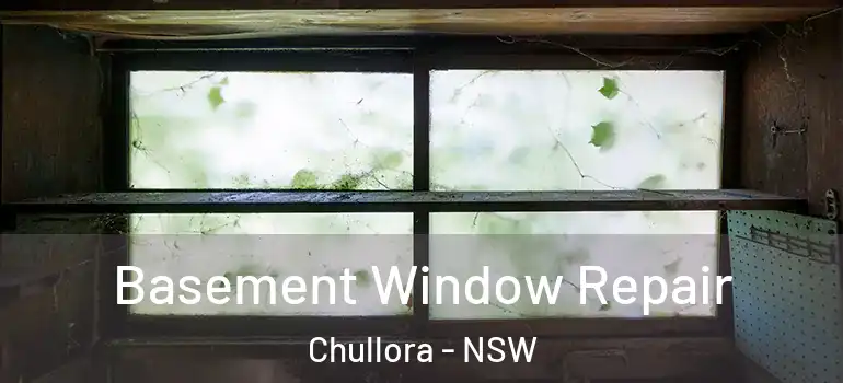 Basement Window Repair Chullora - NSW