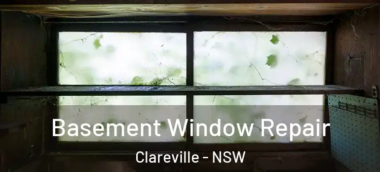 Basement Window Repair Clareville - NSW