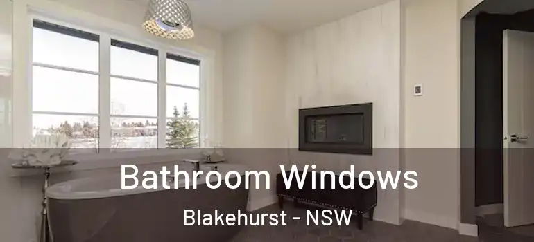 Bathroom Windows Blakehurst - NSW