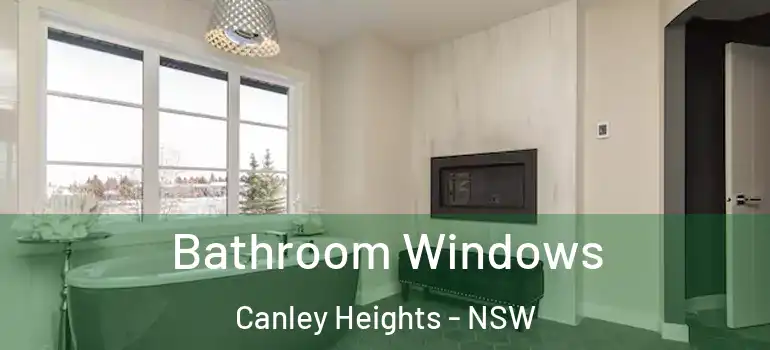 Bathroom Windows Canley Heights - NSW