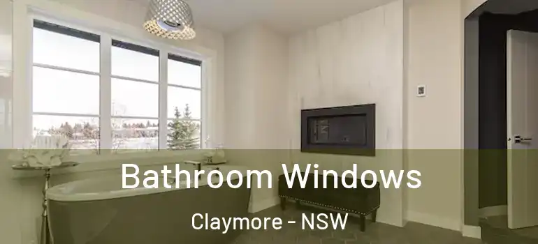 Bathroom Windows Claymore - NSW