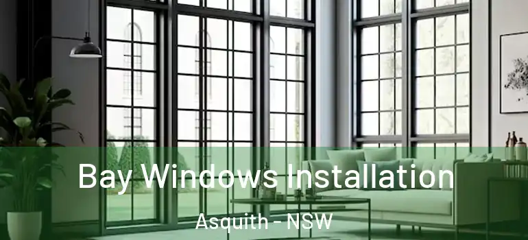 Bay Windows Installation Asquith - NSW