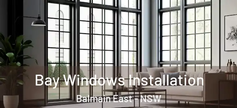 Bay Windows Installation Balmain East - NSW