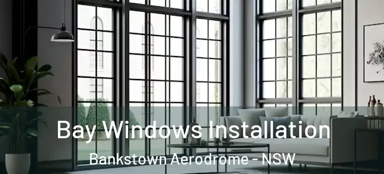  Bay Windows Installation Bankstown Aerodrome - NSW