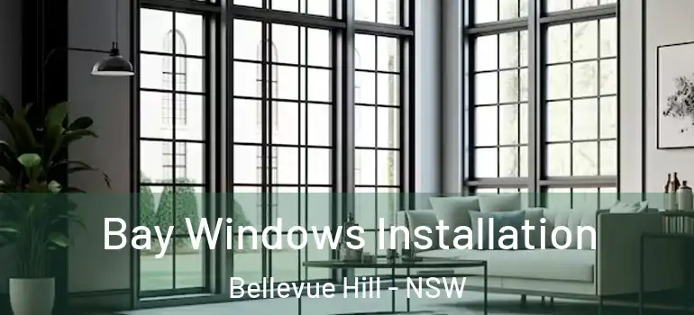 Bay Windows Installation Bellevue Hill - NSW