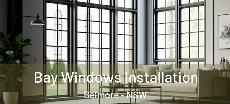 Bay Windows Installation Belmore - NSW