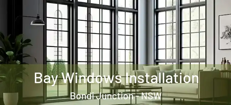 Bay Windows Installation Bondi Junction - NSW