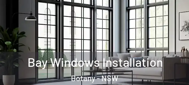  Bay Windows Installation Botany - NSW