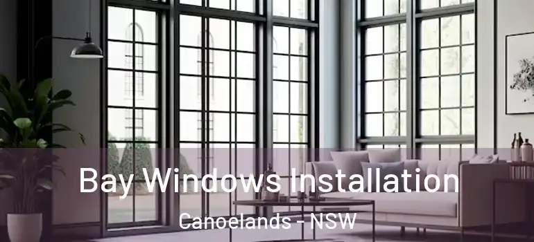 Bay Windows Installation Canoelands - NSW