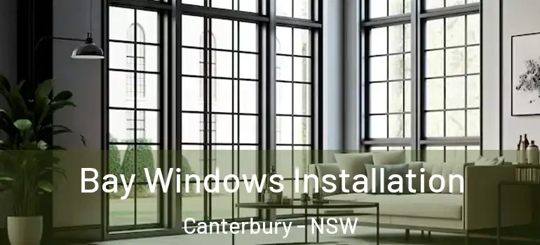  Bay Windows Installation Canterbury - NSW