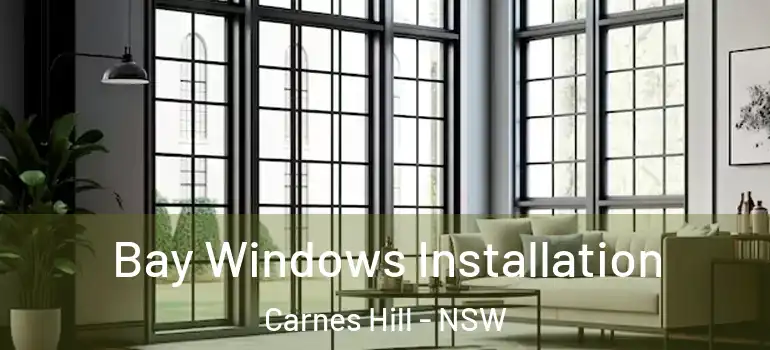  Bay Windows Installation Carnes Hill - NSW