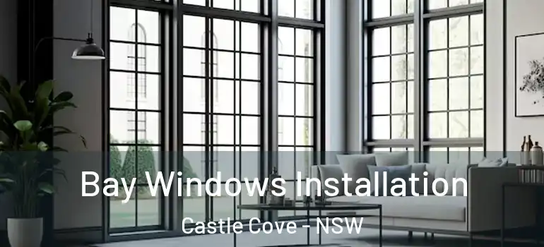 Bay Windows Installation Castle Cove - NSW