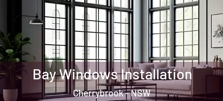 Bay Windows Installation Cherrybrook - NSW