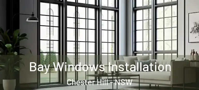 Bay Windows Installation Chester Hill - NSW