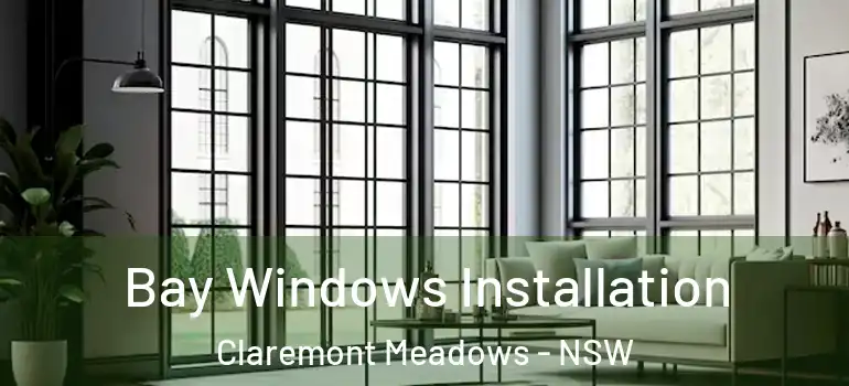 Bay Windows Installation Claremont Meadows - NSW