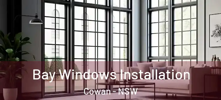 Bay Windows Installation Cowan - NSW
