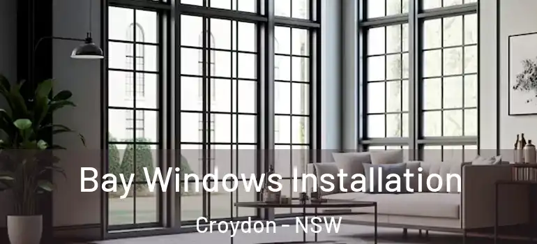 Bay Windows Installation Croydon - NSW