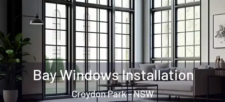 Bay Windows Installation Croydon Park - NSW