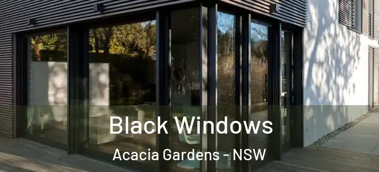 Black Windows Acacia Gardens - NSW