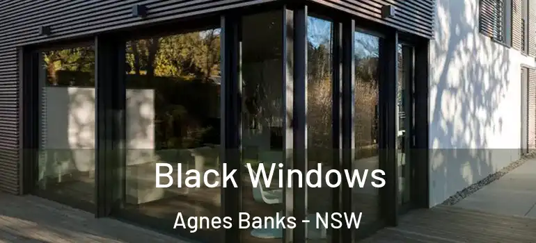 Black Windows Agnes Banks - NSW