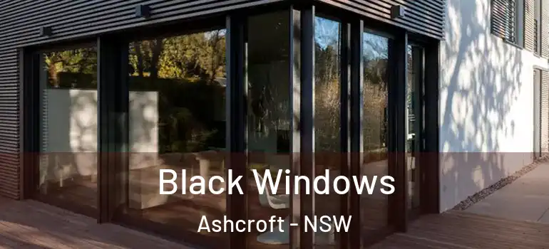 Black Windows Ashcroft - NSW