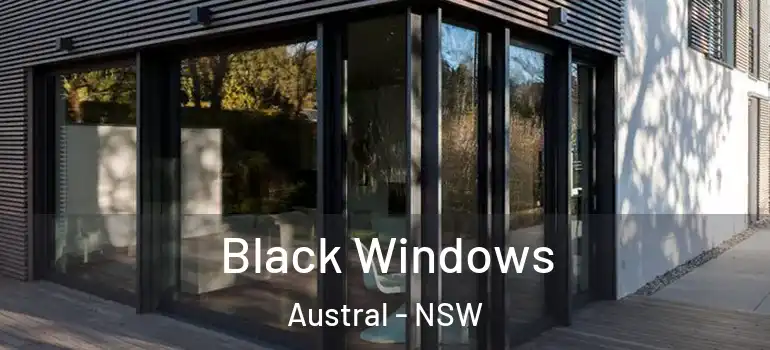 Black Windows Austral - NSW