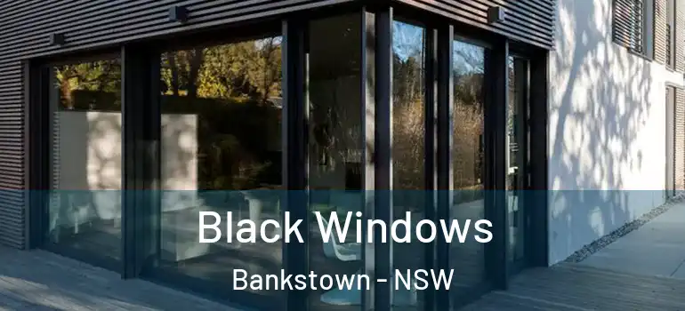 Black Windows Bankstown - NSW