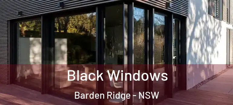 Black Windows Barden Ridge - NSW