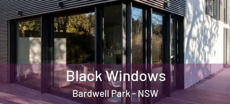  Black Windows Bardwell Park - NSW