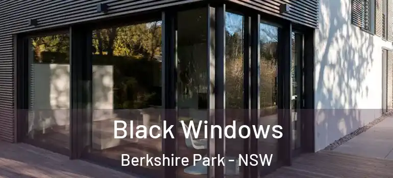Black Windows Berkshire Park - NSW