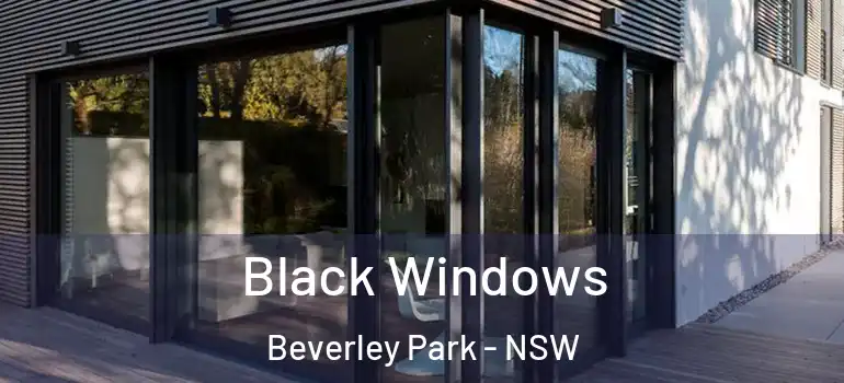 Black Windows Beverley Park - NSW