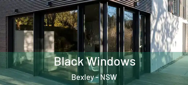 Black Windows Bexley - NSW