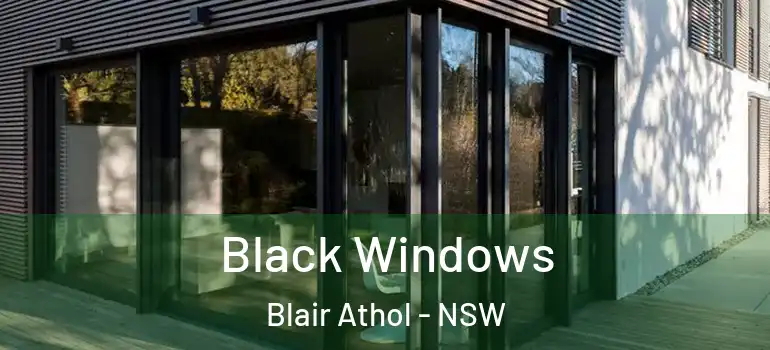 Black Windows Blair Athol - NSW