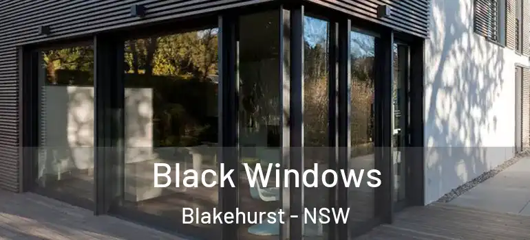 Black Windows Blakehurst - NSW