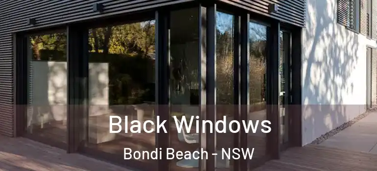 Black Windows Bondi Beach - NSW