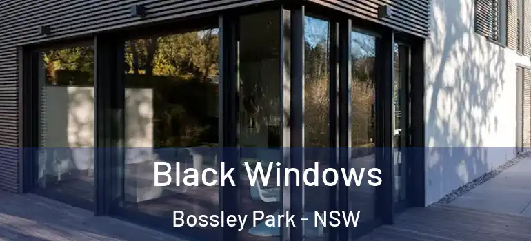 Black Windows Bossley Park - NSW