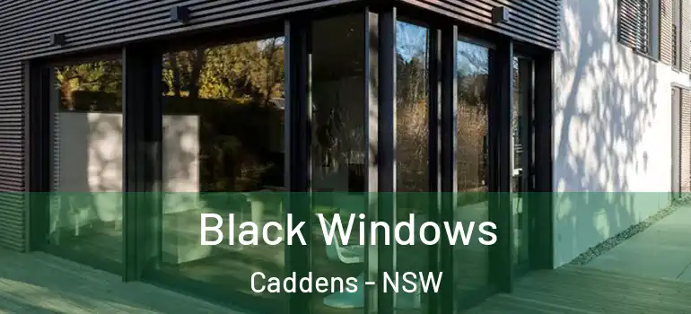 Black Windows Caddens - NSW