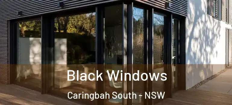 Black Windows Caringbah South - NSW