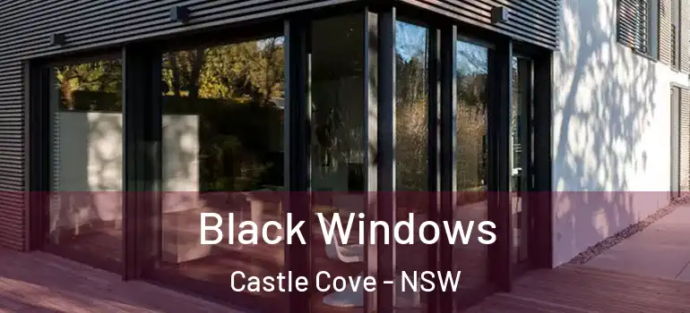  Black Windows Castle Cove - NSW