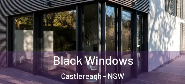  Black Windows Castlereagh - NSW