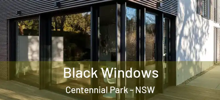 Black Windows Centennial Park - NSW