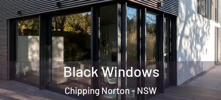 Black Windows Chipping Norton - NSW