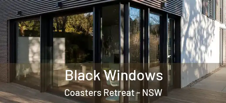 Black Windows Coasters Retreat - NSW