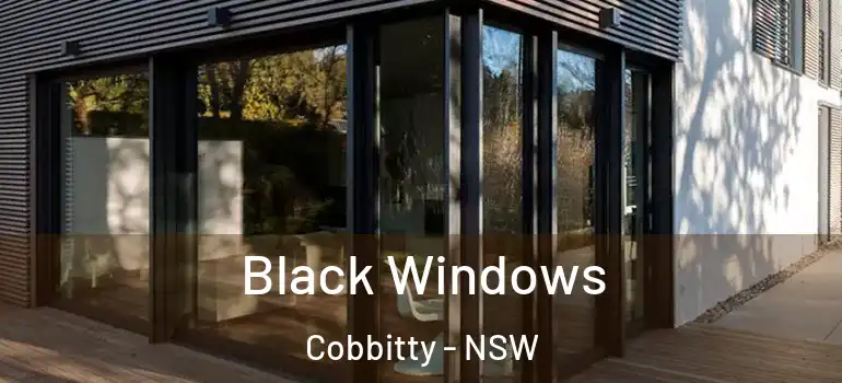 Black Windows Cobbitty - NSW