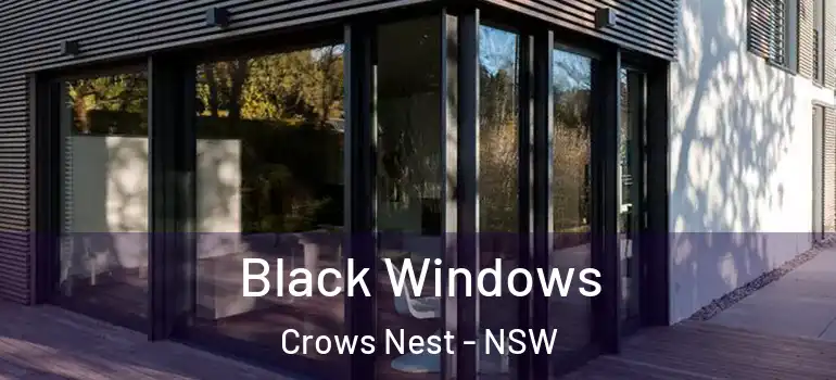 Black Windows Crows Nest - NSW
