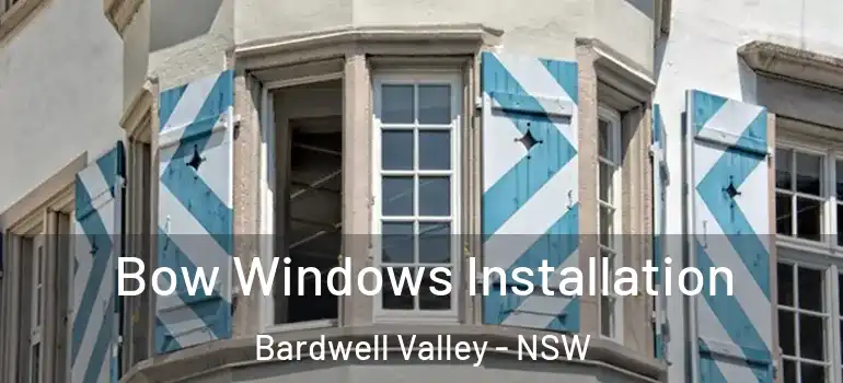 Bow Windows Installation Bardwell Valley - NSW