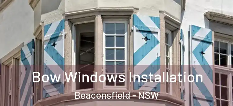  Bow Windows Installation Beaconsfield - NSW